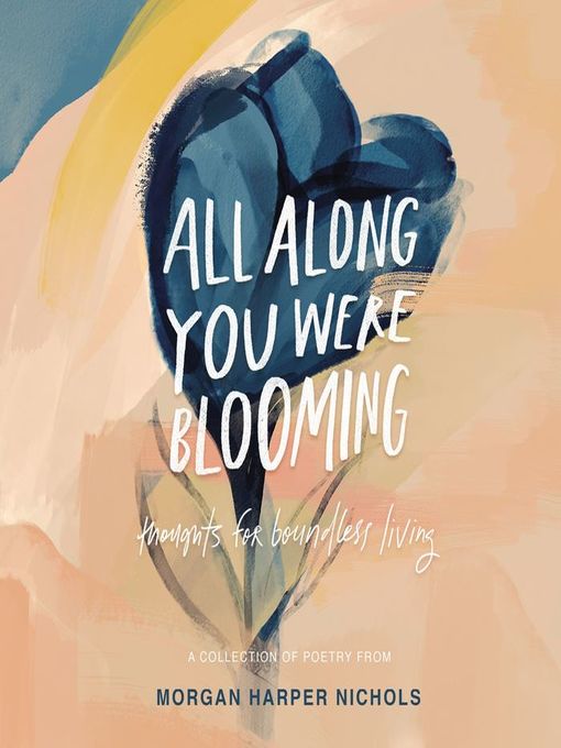 Title details for All Along You Were Blooming by Morgan Harper Nichols - Available